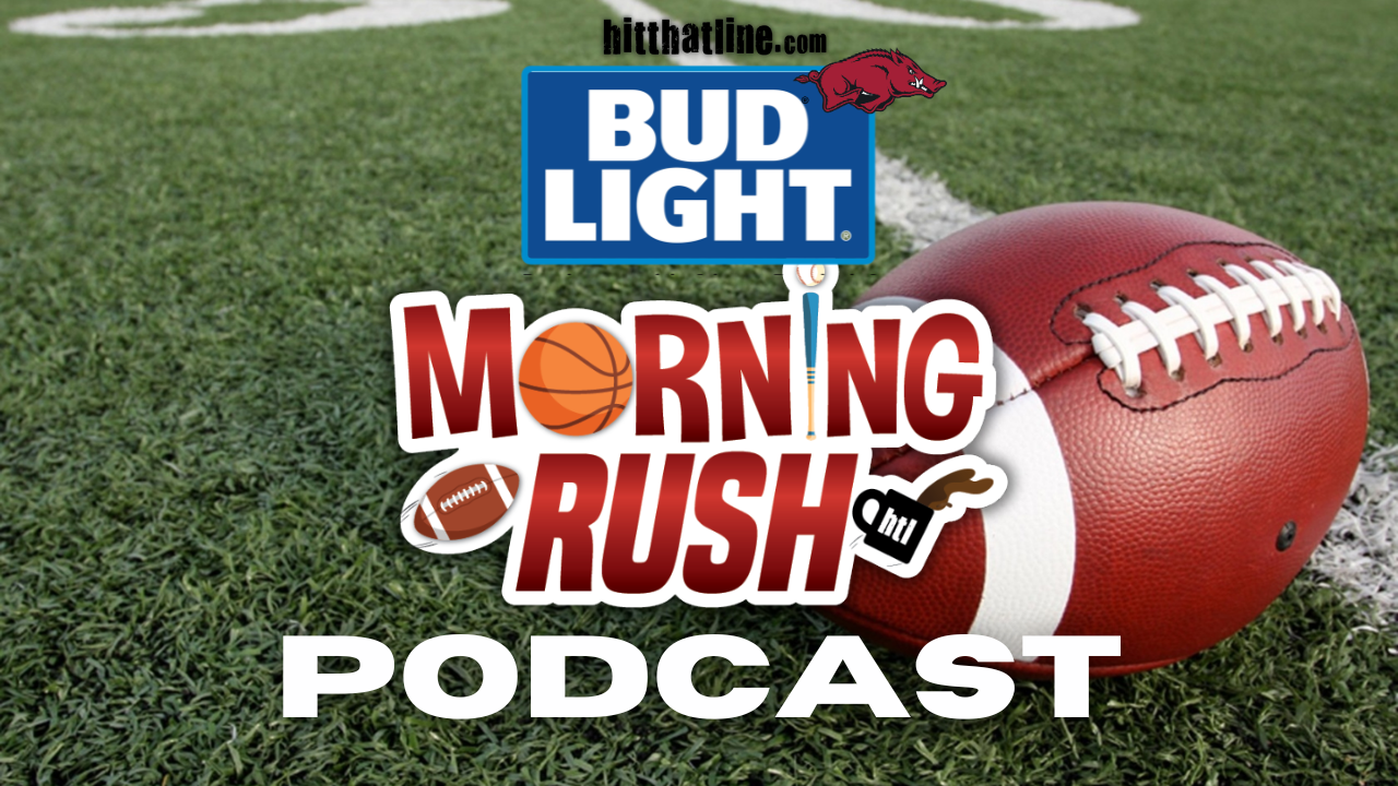 Bud Light Morning Rush Podcast 9-8-26 » Hit That Line from ESPN Arkansas